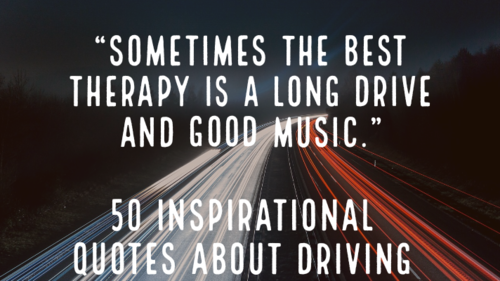 50 Inspirational Quotes About Driving & Life (Fast & Safely)