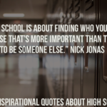 125 Inspirational Quotes About High School Life (Graduation)